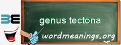 WordMeaning blackboard for genus tectona